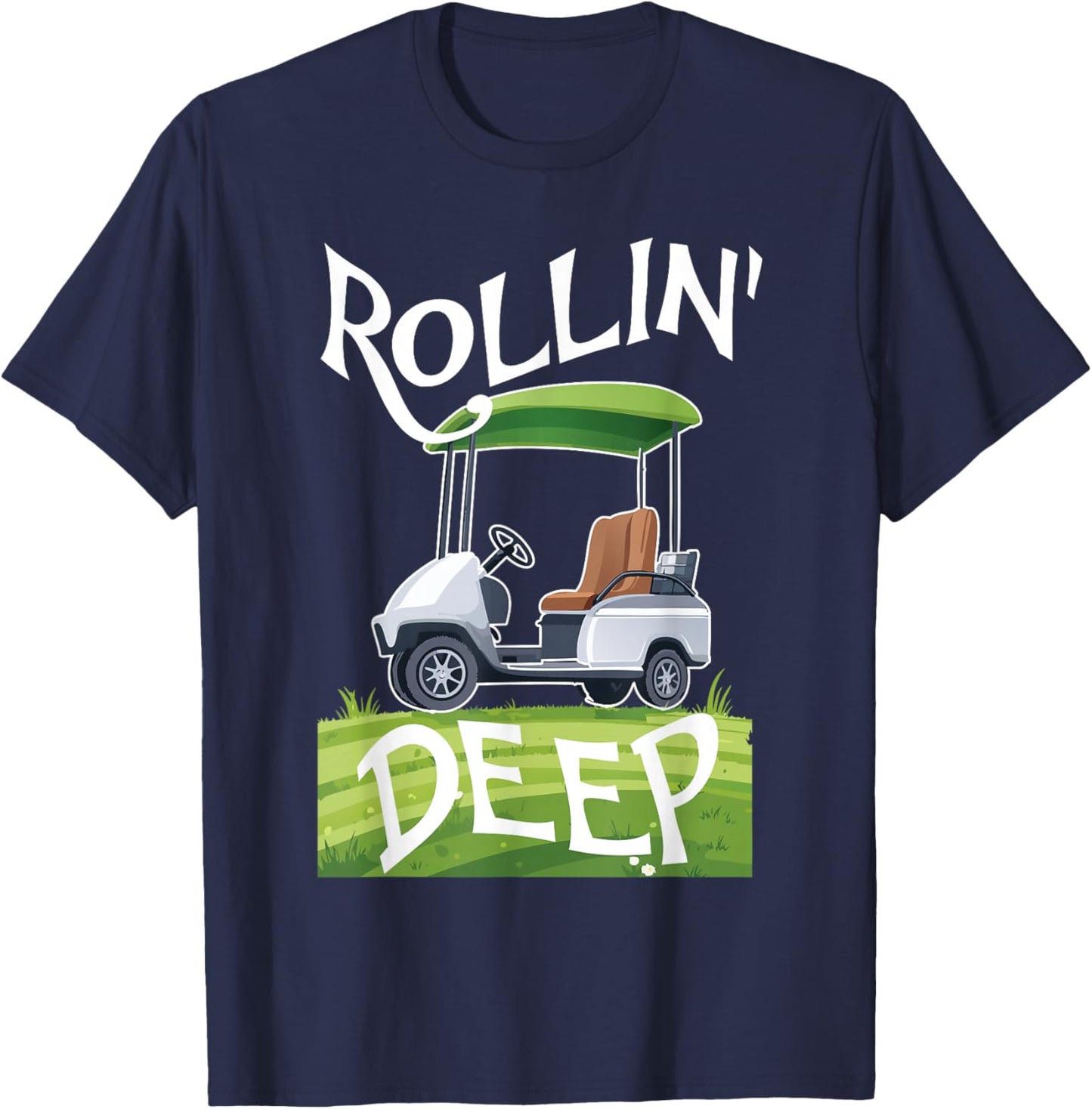Rollin Deep Golf Cart Life Golfer Retired Retirement T-Shirt - T-Shirt | Navy
