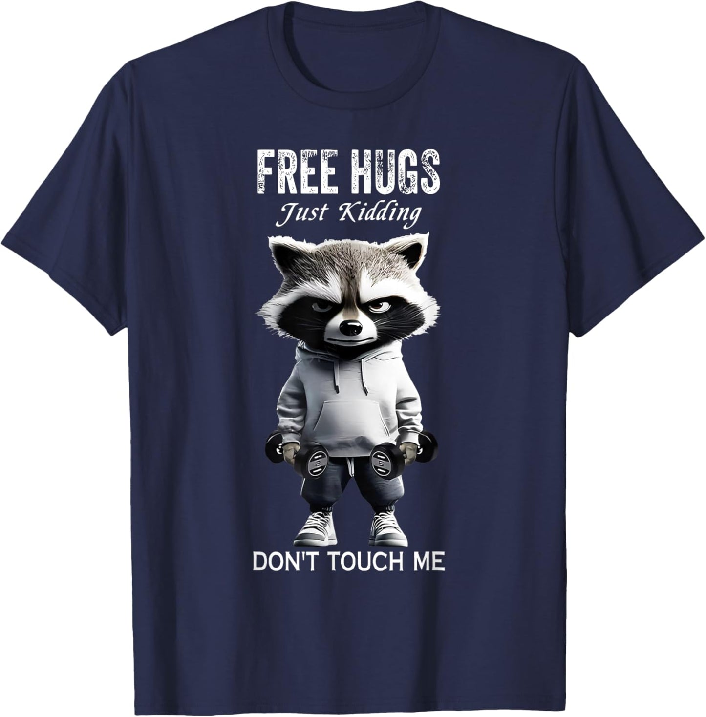 Free hugs Just Kidding Don't Touch Me Racoon Workout Gym T-Shirt - T-Shirt | Navy