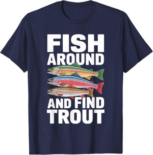 Fish Around and Find Trout Funny Fishing Fisherman Joke Pun T-Shirt - T-Shirt | Navy