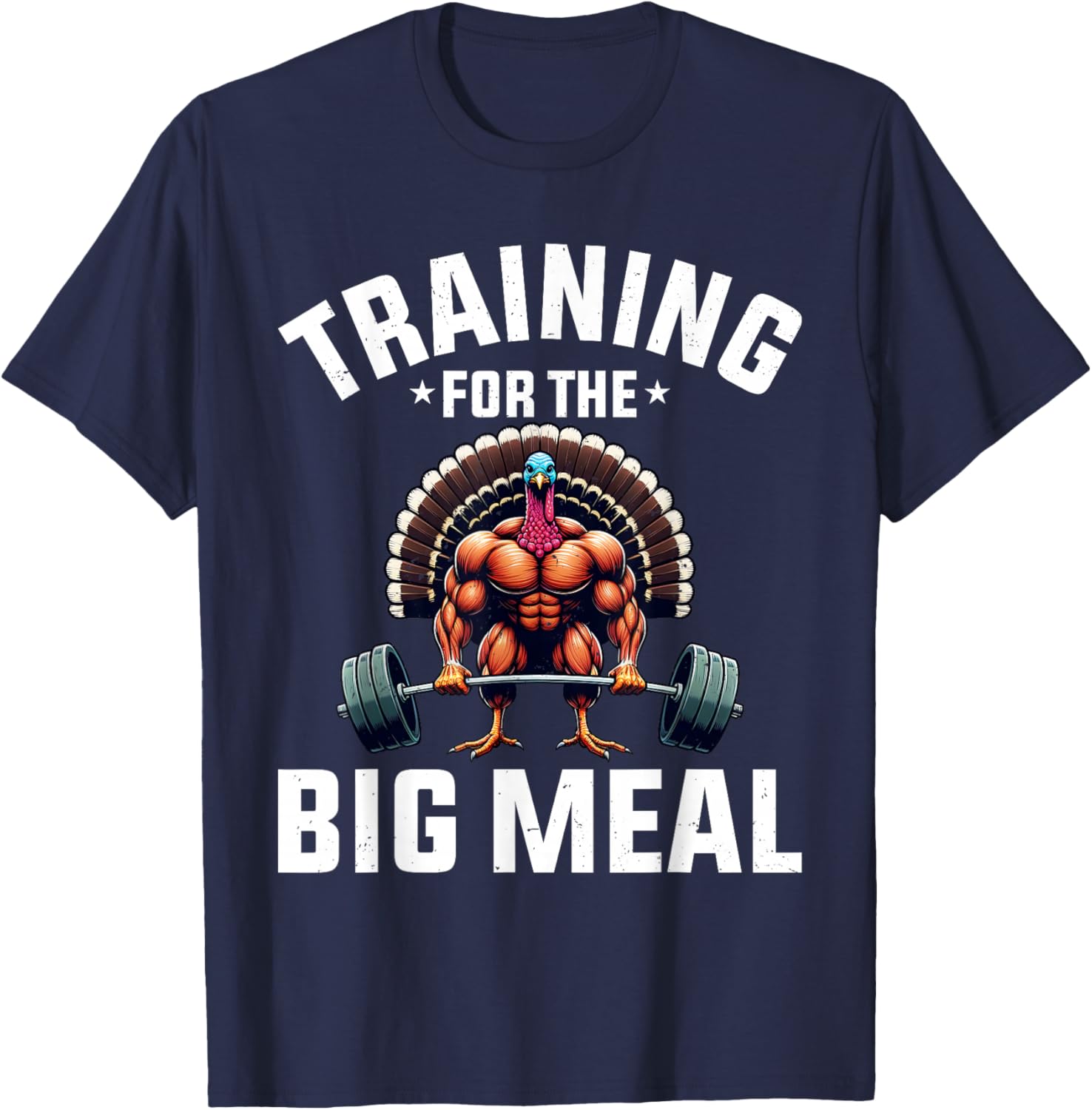Training for the Big Meal Funny Turkey Workout Thanksgiving T-Shirt - T-Shirt | Navy
