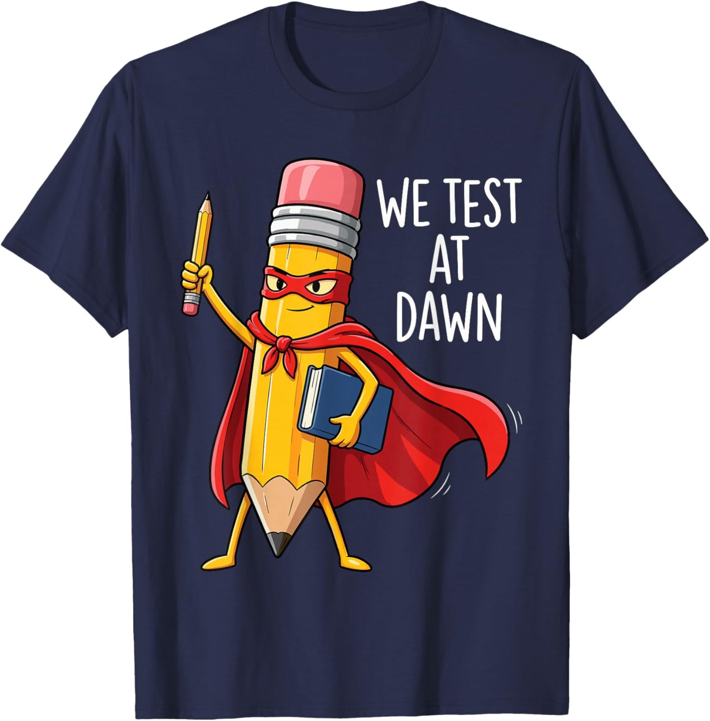 We Test at Dawn Superhero School Pencil Hero Teacher Funny T-Shirt - T-Shirt | Navy
