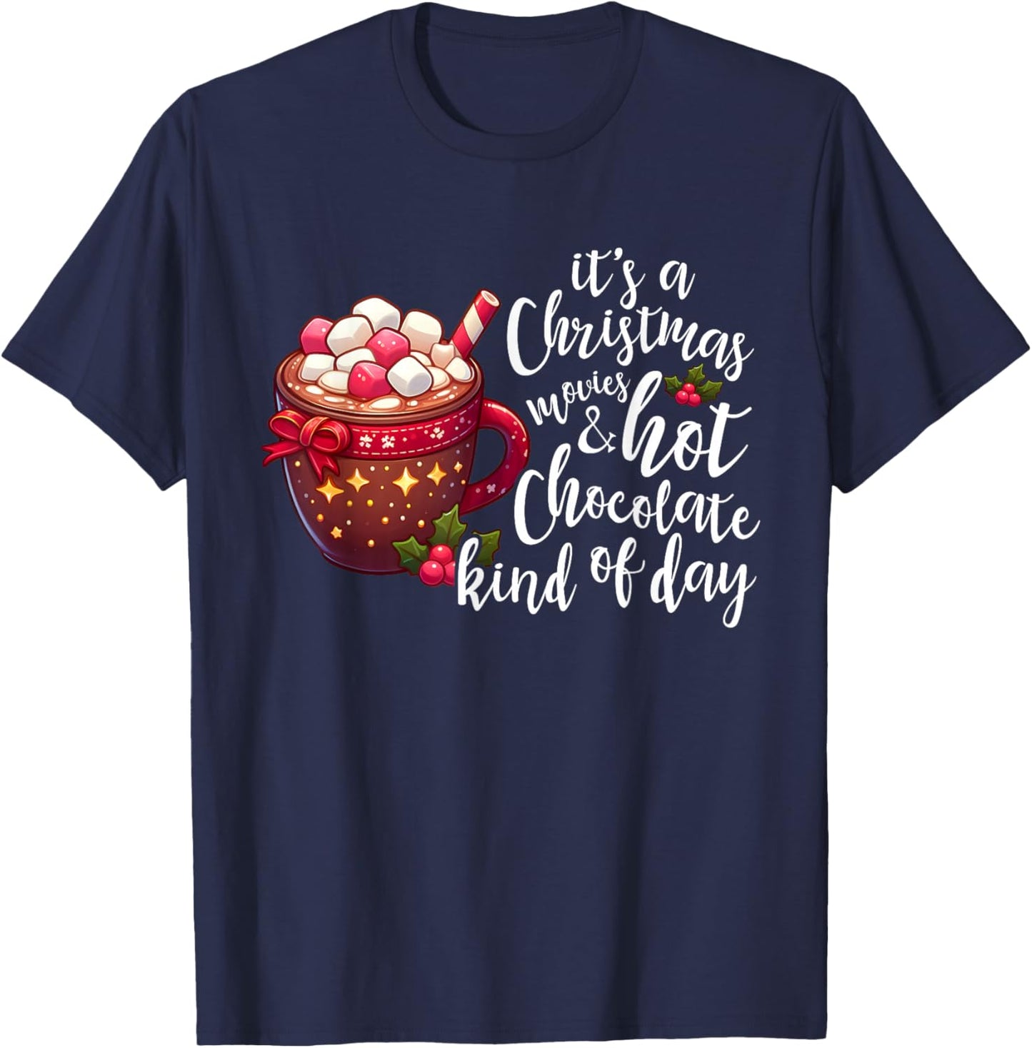 It's A Christmas Movie And Hot Chocolate Kind Of Day Funny T-Shirt - T-Shirt | Navy