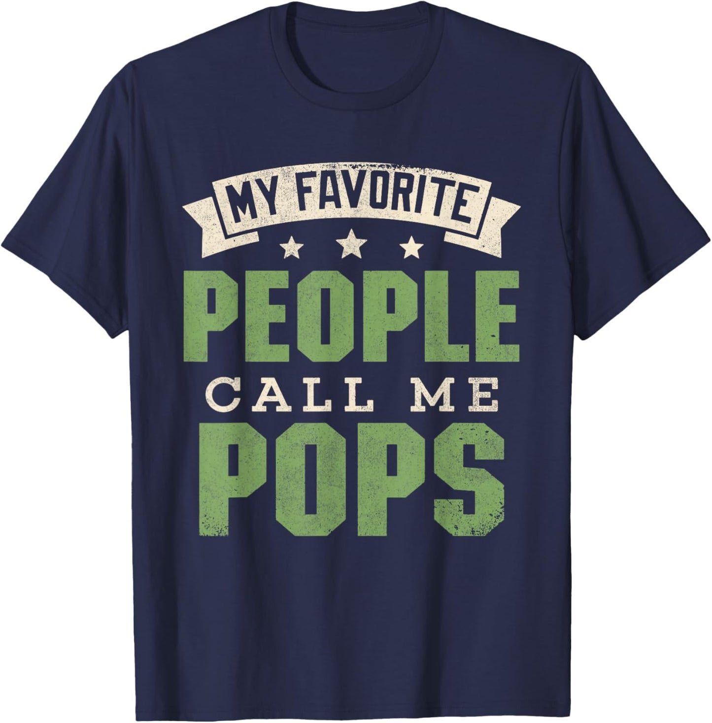My Favorite People Call Me Pops Shirt Funny Dad Fathers Day T-Shirt - T-Shirt | Navy