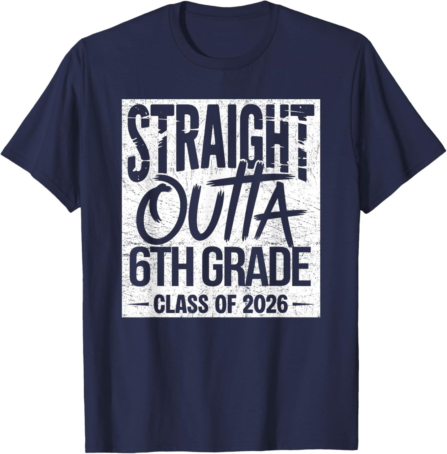 Straight Outta 6th Grade Graduation Class of 2026 Graduate T-Shirt - T-Shirt | Navy