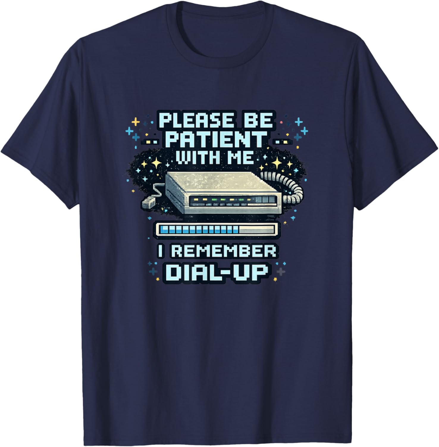 Please Be Patient with Me I Remember Dial Up Retro Tech T-Shirt - T-Shirt | Navy