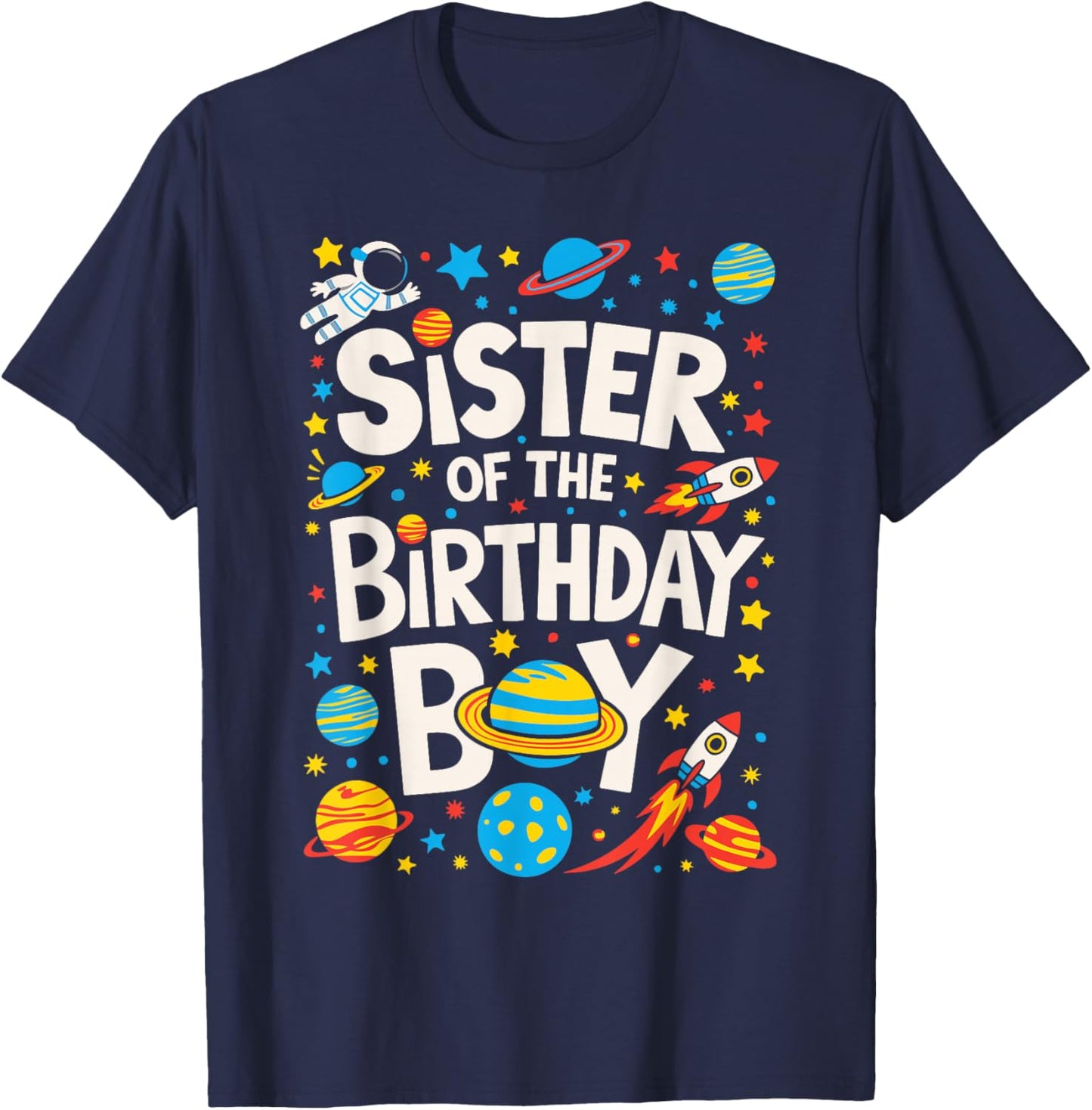 Astronaut Sister of The Birthday Boy Planets Space Galaxy T-Shirt - T-Shirt | Navy