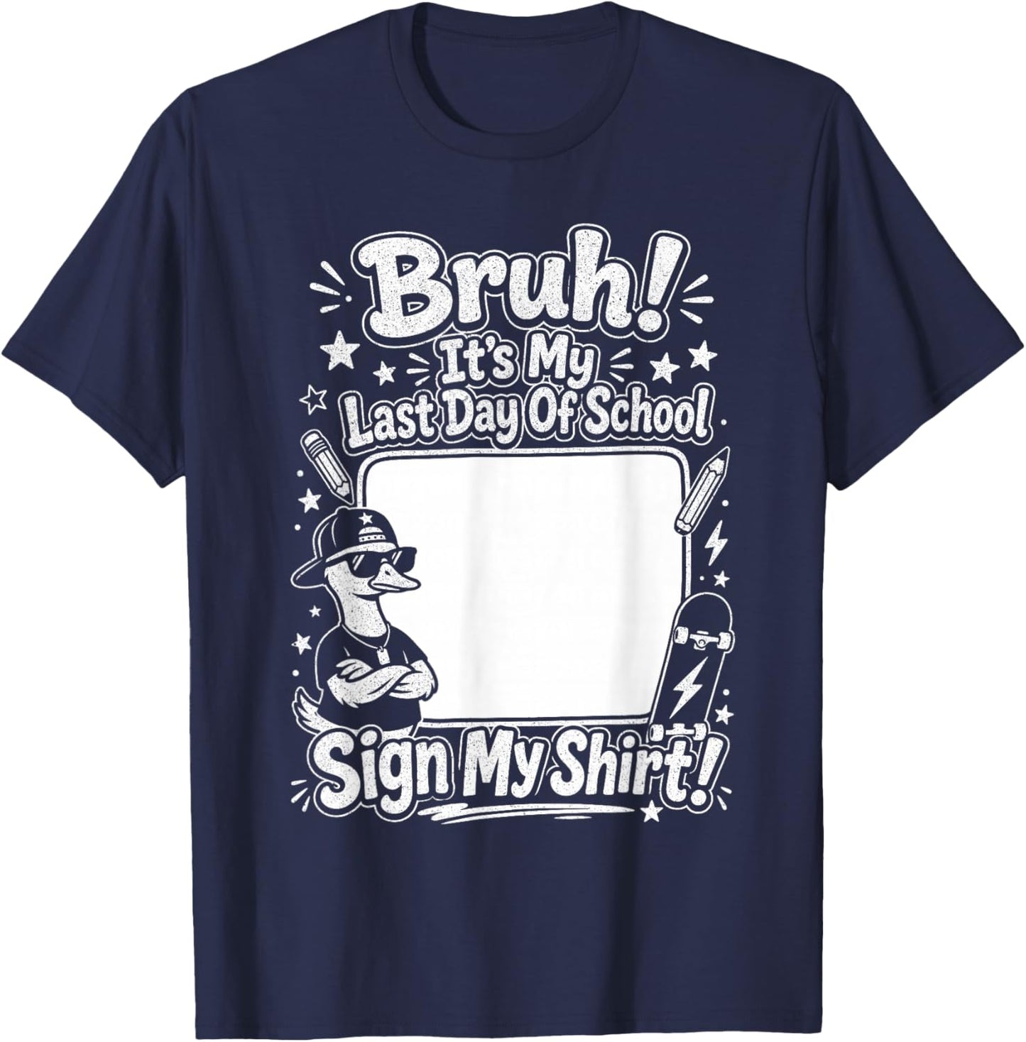 Bruh It’s My Last Day of School Sign My Shirt Kids Teacher T-Shirt - T-Shirt | Navy