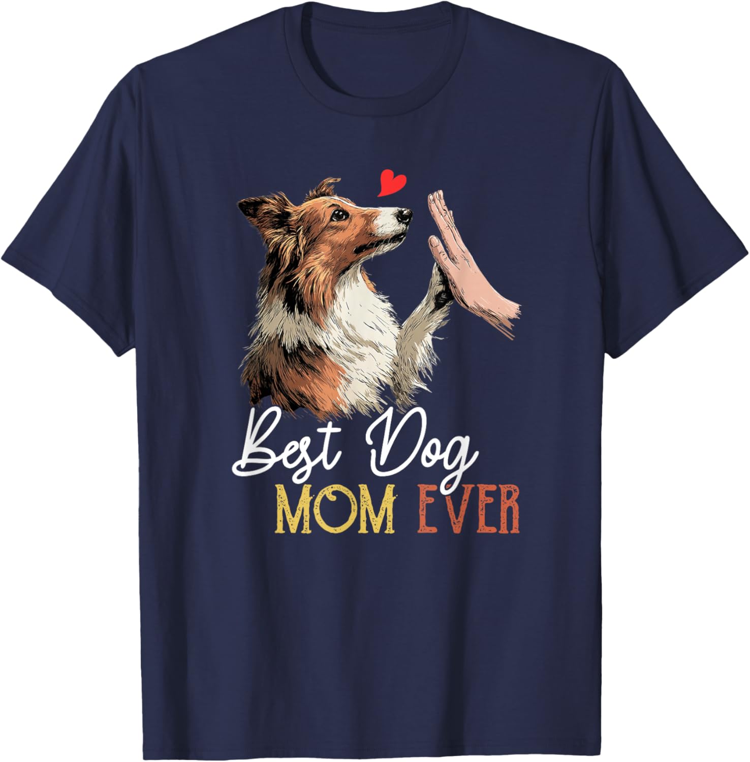 Meilleure Maman de Berger des Shetland de Tous Les Temps, fête des mères T-Shirt - T-Shirt | Navy