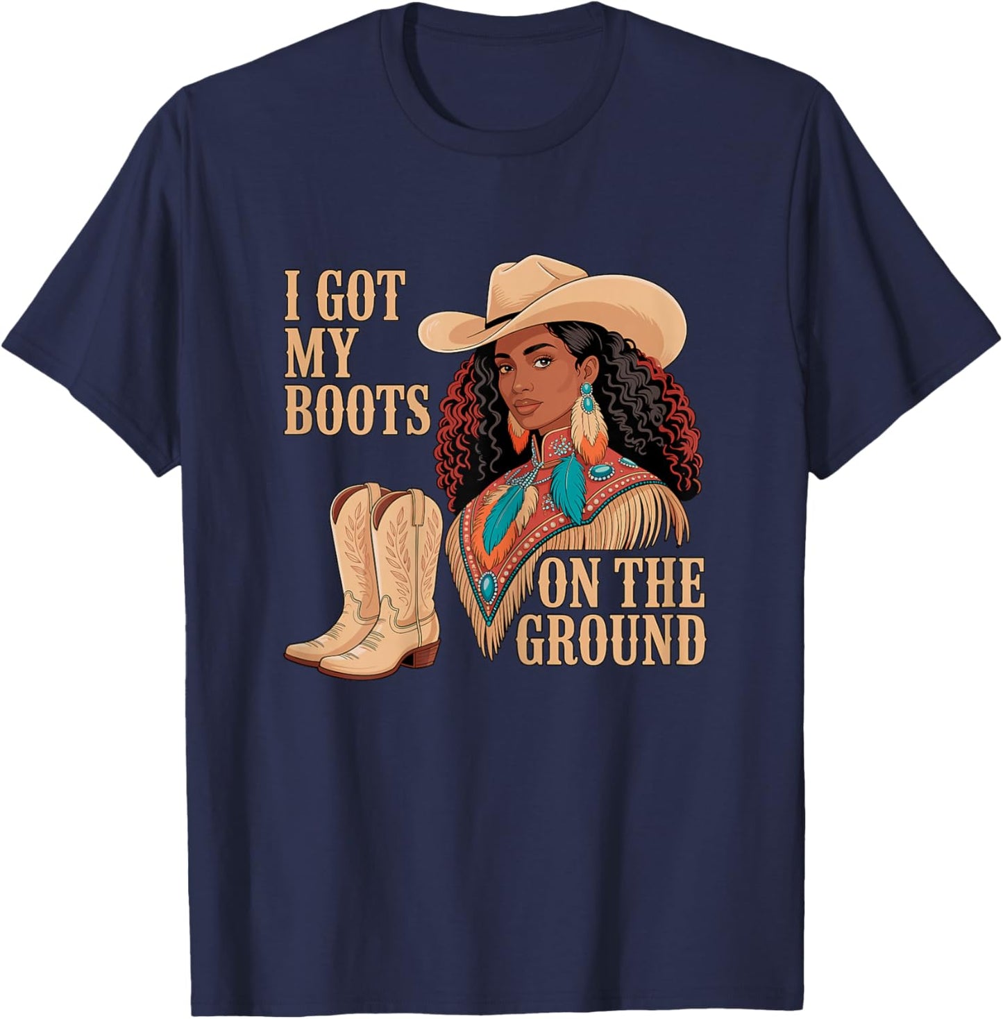 I Got My Boots on The Ground Cowgirl Western T-Shirt - T-Shirt | Navy