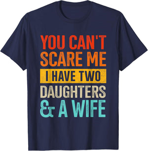 Can't scare me two daughters and wife for dad fathers day T-Shirt - T-Shirt | Navy