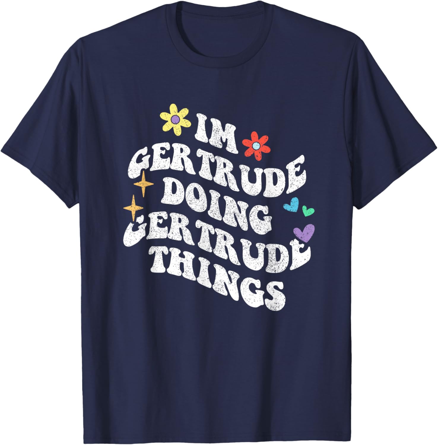 Retro Groovy Im Gertrude Does Funny Things To Gertrude T-Shirt - T-Shirt | Navy