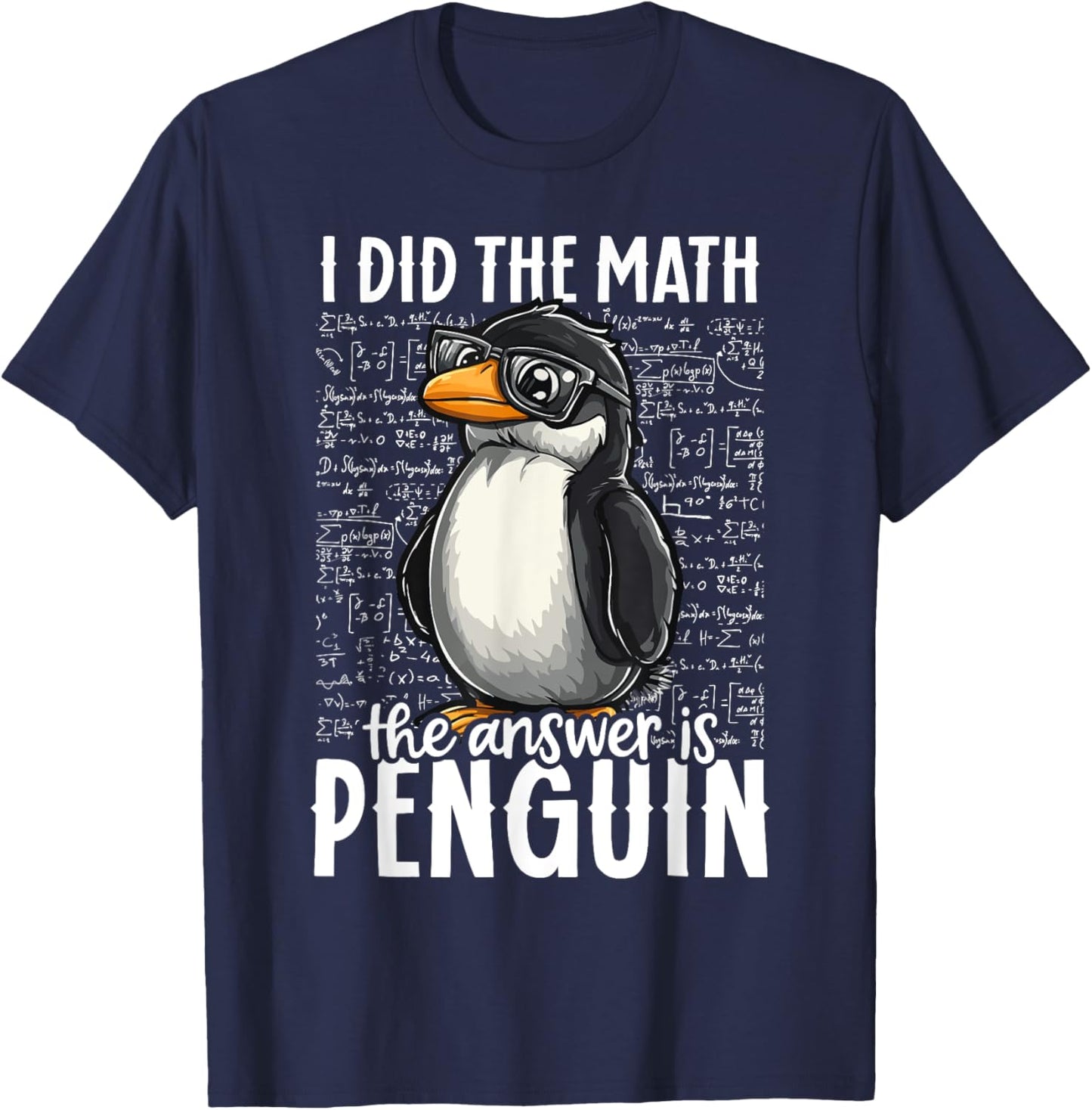 I Did The Math The Answer Is Penguin Funny Math Teacher Kid T-Shirt - T-Shirt | Navy