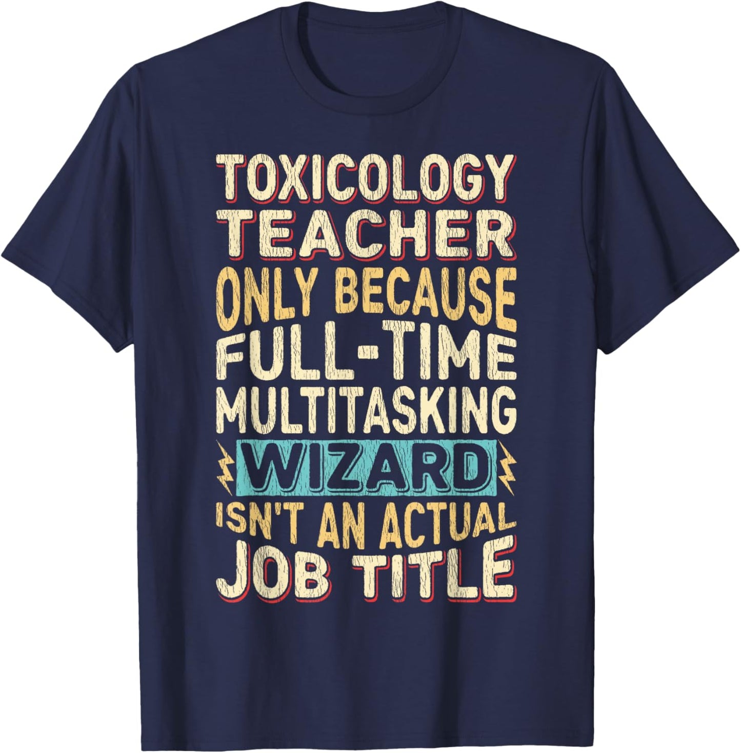 Funny Toxicology Teacher Multitasking Wizard Quote T-Shirt - T-Shirt | Navy