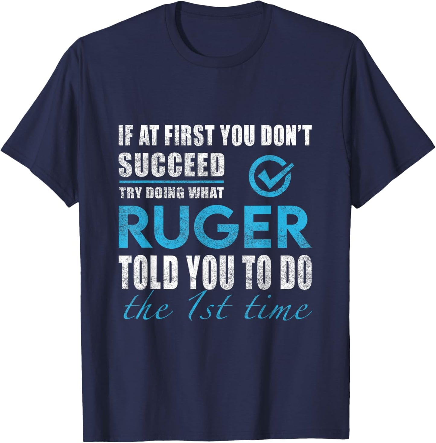 Ruger Name - Try What Ruger Told You To Do T-Shirt - T-Shirt | Navy