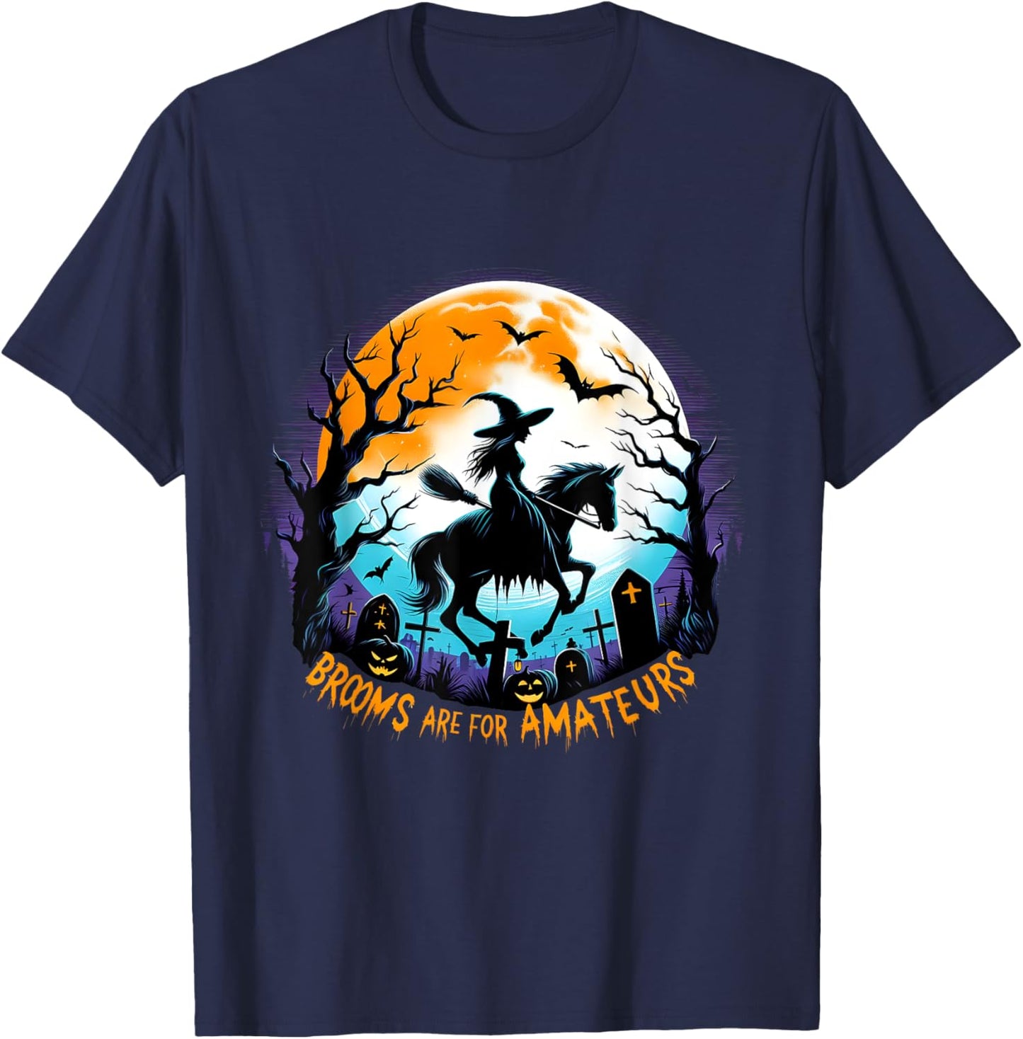 Spooky Halloween Witch Horse Riding Brooms Are For Amateurs T-Shirt - T-Shirt | Navy
