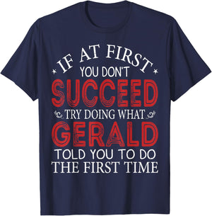 If At First You Don't Succeed Try Doing What Gerald T-Shirt - T-Shirt | Navy