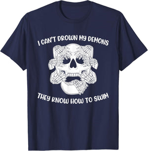I Can't Drown My Demons They Know How To Swim T-Shirt - T-Shirt | Navy