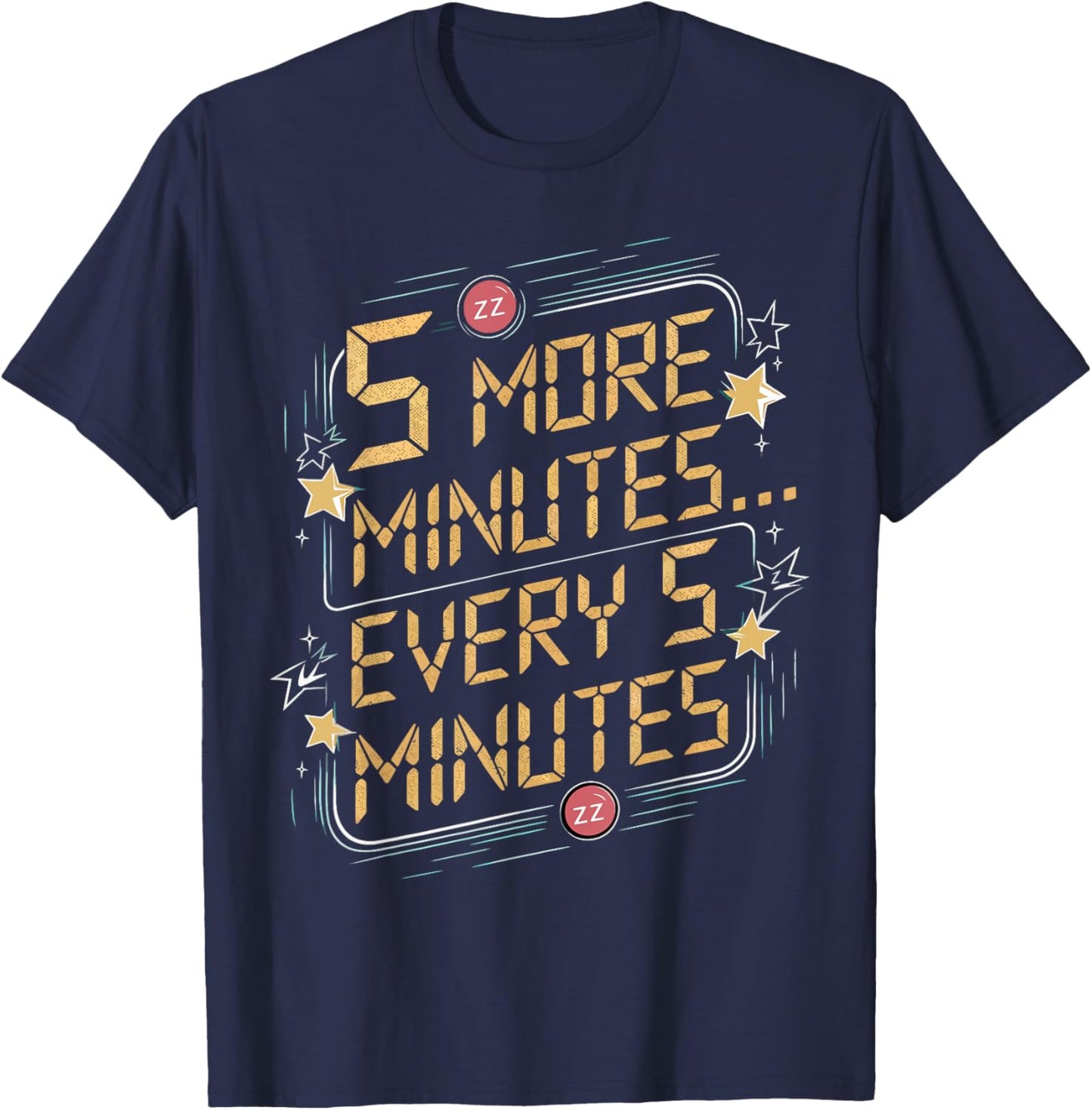 5 Minutes Every 5 Minutes Funny Lazy Mornings T-Shirt - T-Shirt | Navy
