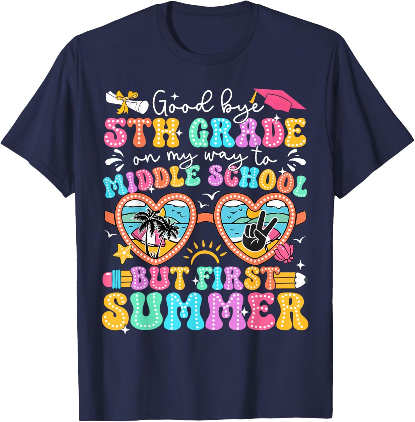 Goodbye 5th Grade Graduation To Middle School First Summer T-Shirt - T-Shirt | Navy