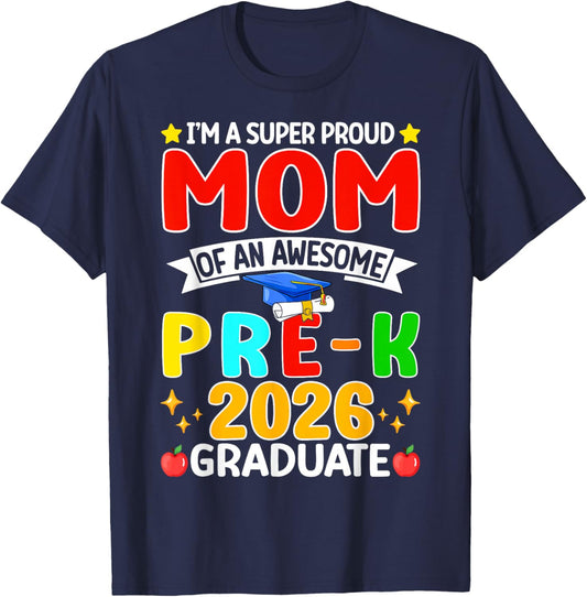 I’m A Super Proud Mom of an Awesome Pre K 2026 Graduate T-Shirt - T-Shirt | Navy