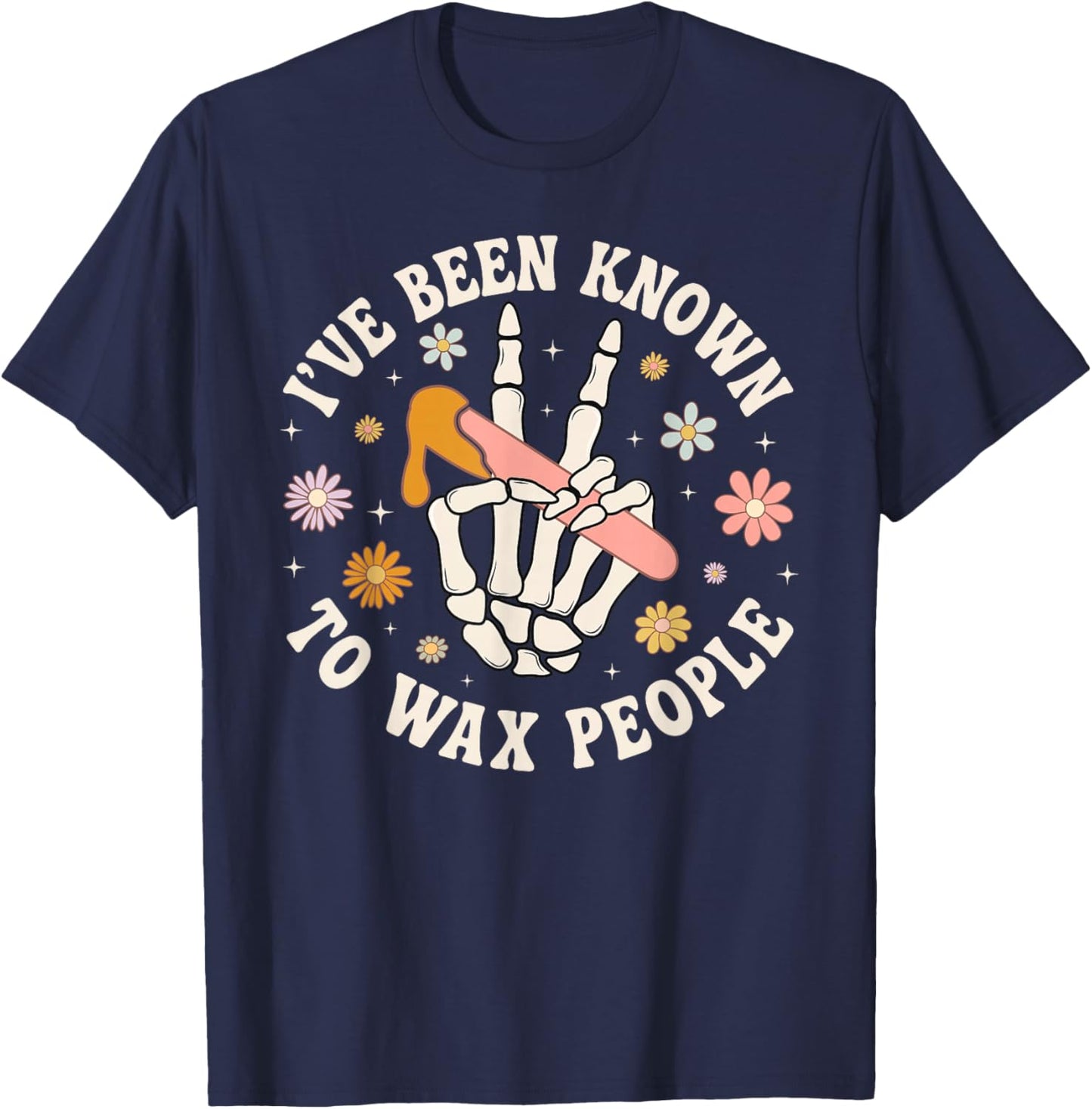 Known to Wax People Esthetician Esthetics Estheticians T-Shirt - T-Shirt | Navy