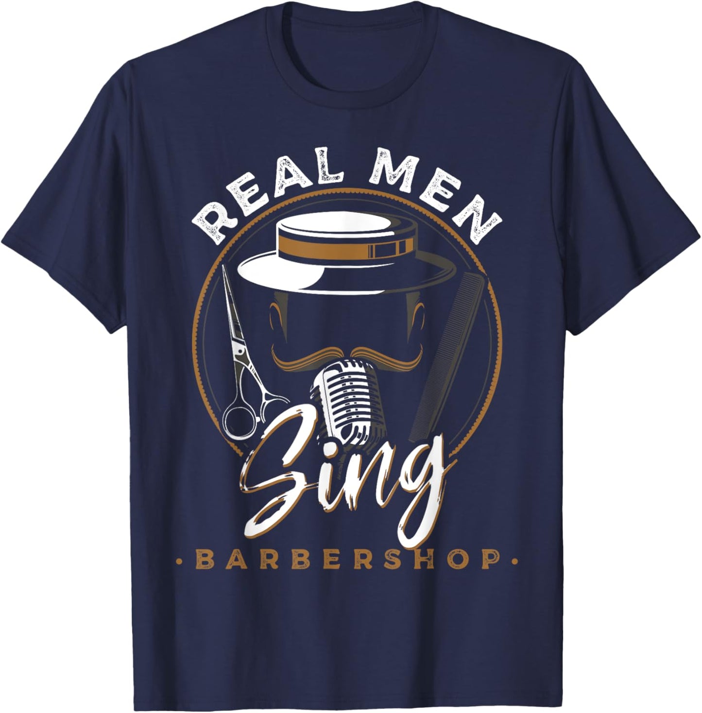 Real Men Sing Barbershop Quartets Musicians Themed T-Shirt - T-Shirt | Navy