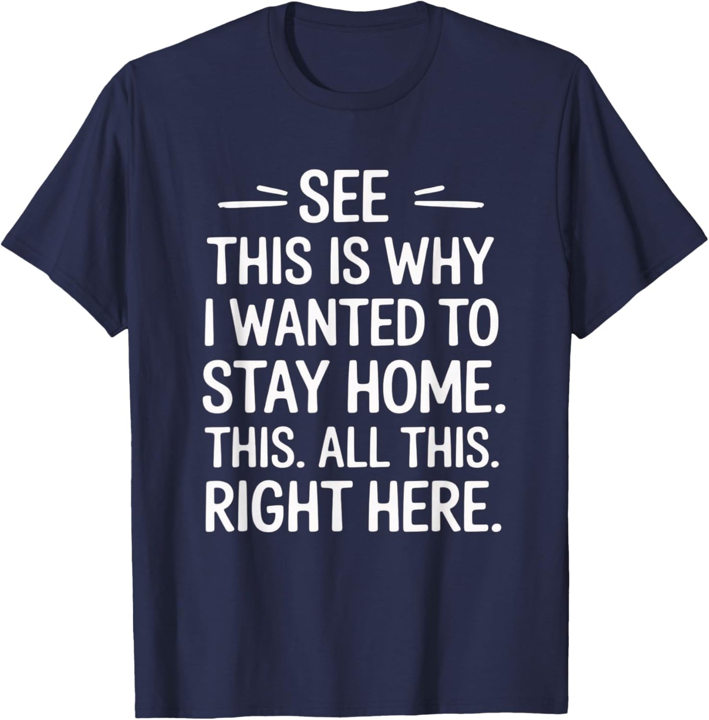 This is Why I Wanted to Stay Home Funny Introvert Sarcastic T-Shirt - T-Shirt | Navy