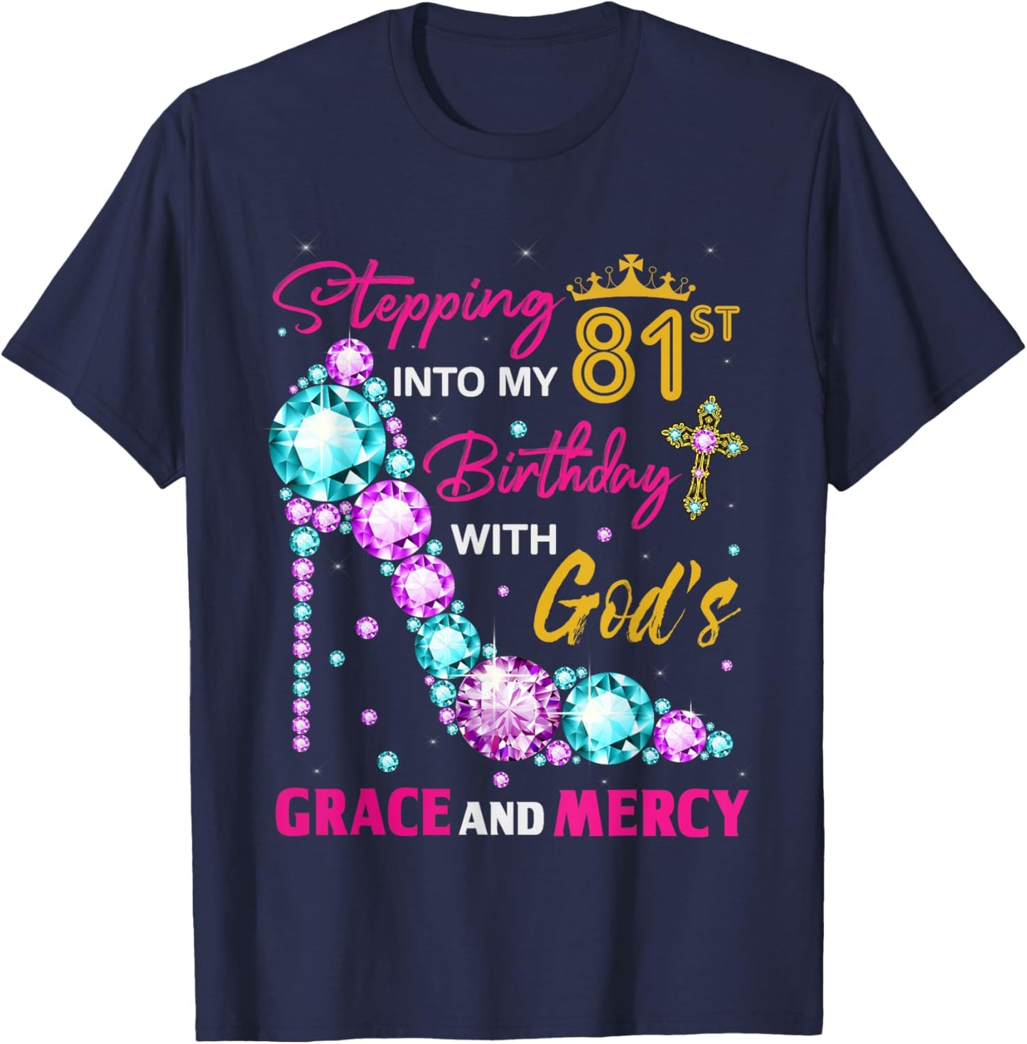 Stepping into my 81st birthday with God's grace & Mercy Lady T-Shirt - T-Shirt | Navy
