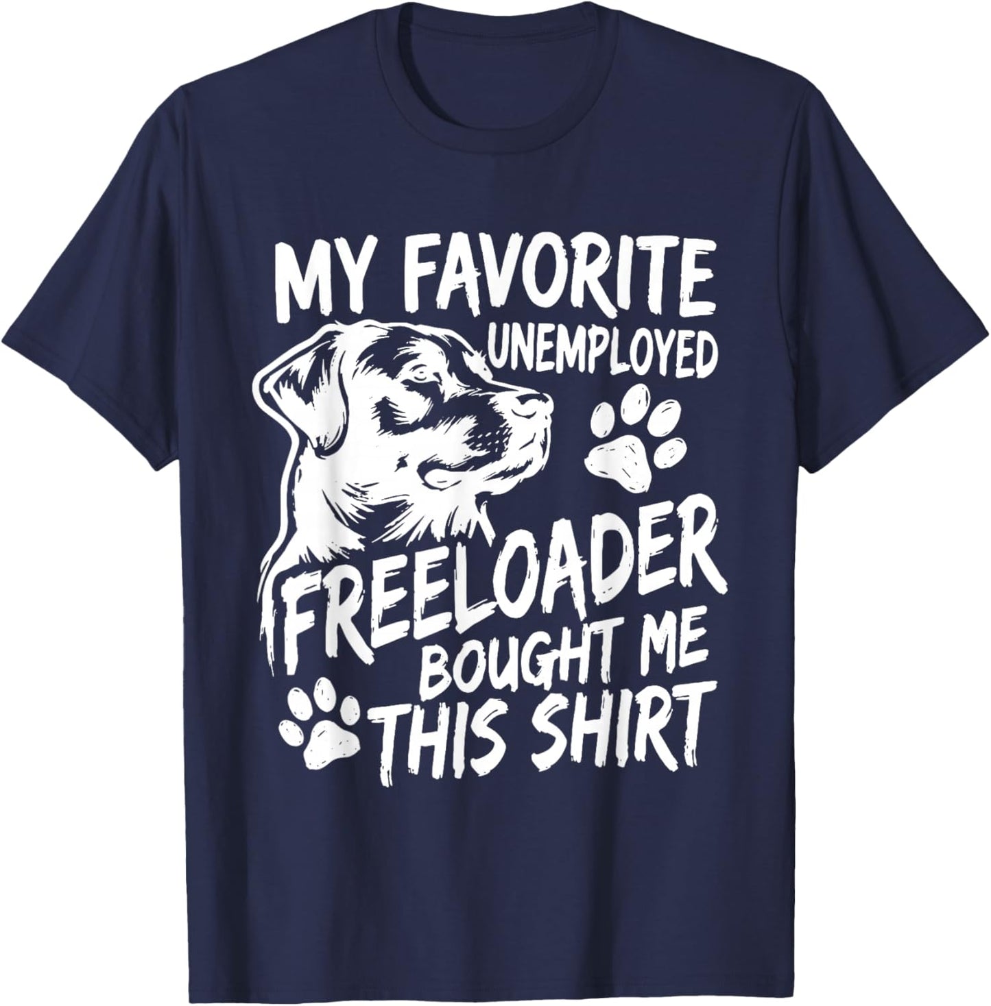 Funny Dog My Favorite Unemployed Freeloader Bought Me This T-Shirt - T-Shirt | Navy