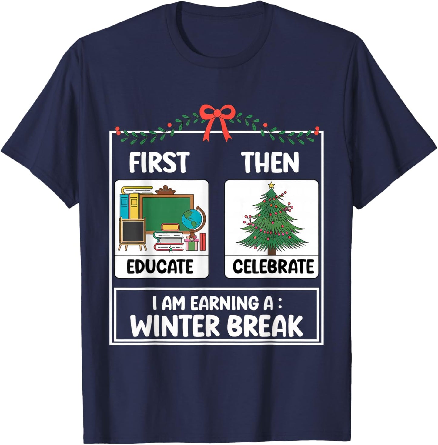 First Educate Then Celebrate Christmas Teacher Winter Break T-Shirt - T-Shirt | Navy