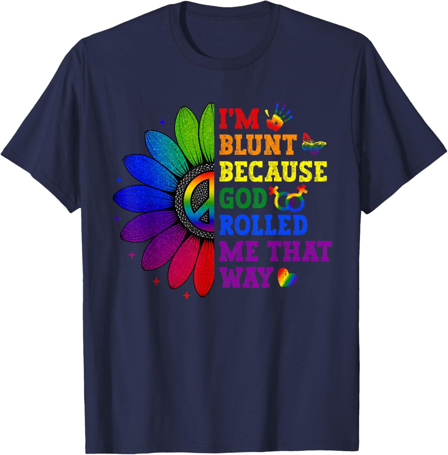 I'm Blunt God Rolled Me Rainbow Sunflower Gay Pride LGBT T-Shirt - T-Shirt | Navy