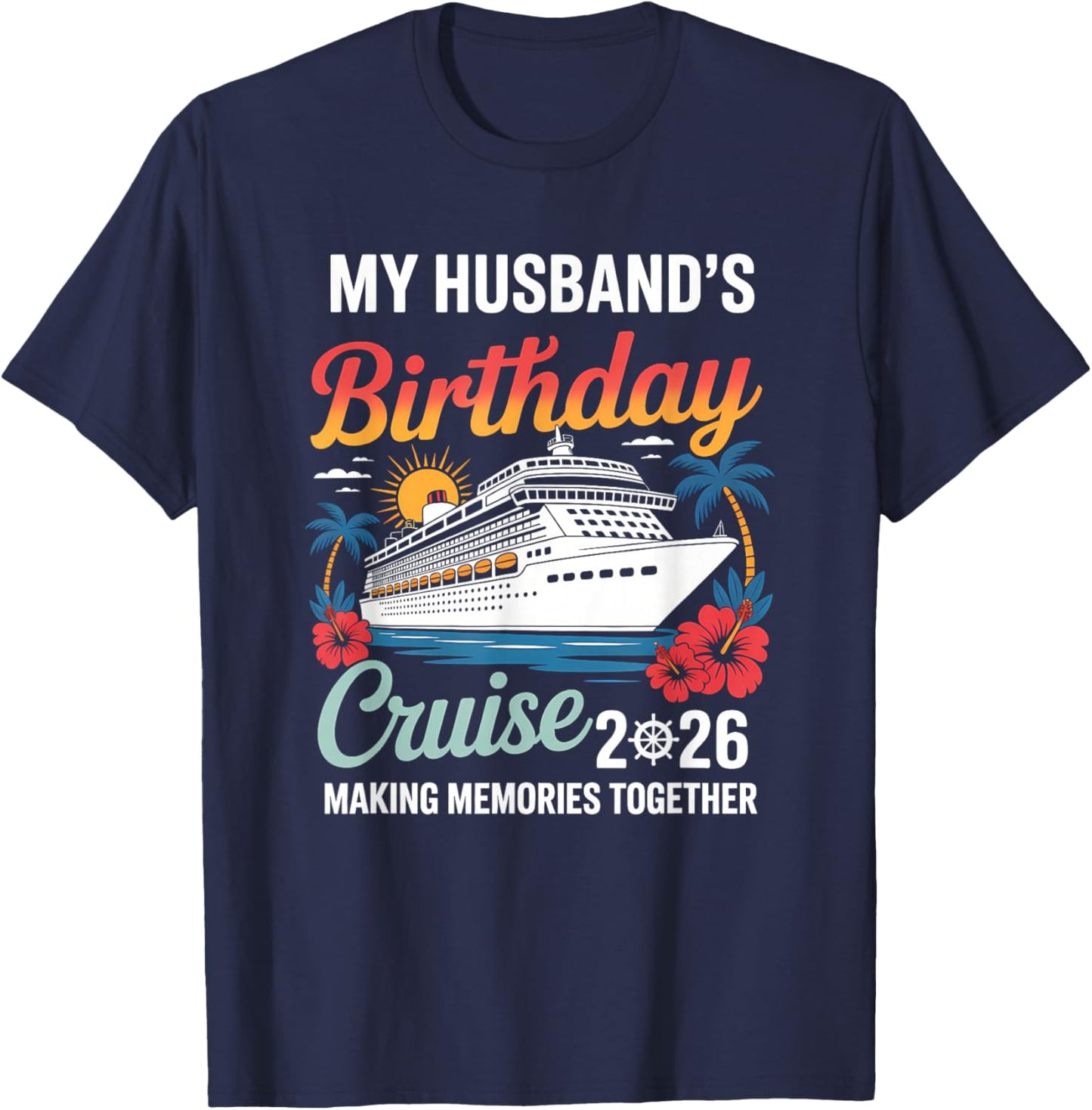 My Husband's Birthday Cruise 2026 Husband Ship Vacation T-Shirt - T-Shirt | Navy