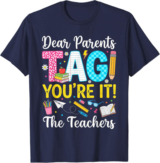 Dear Parents Tag You're It Love Last Day of School Teacher T-Shirt - T-Shirt | Navy