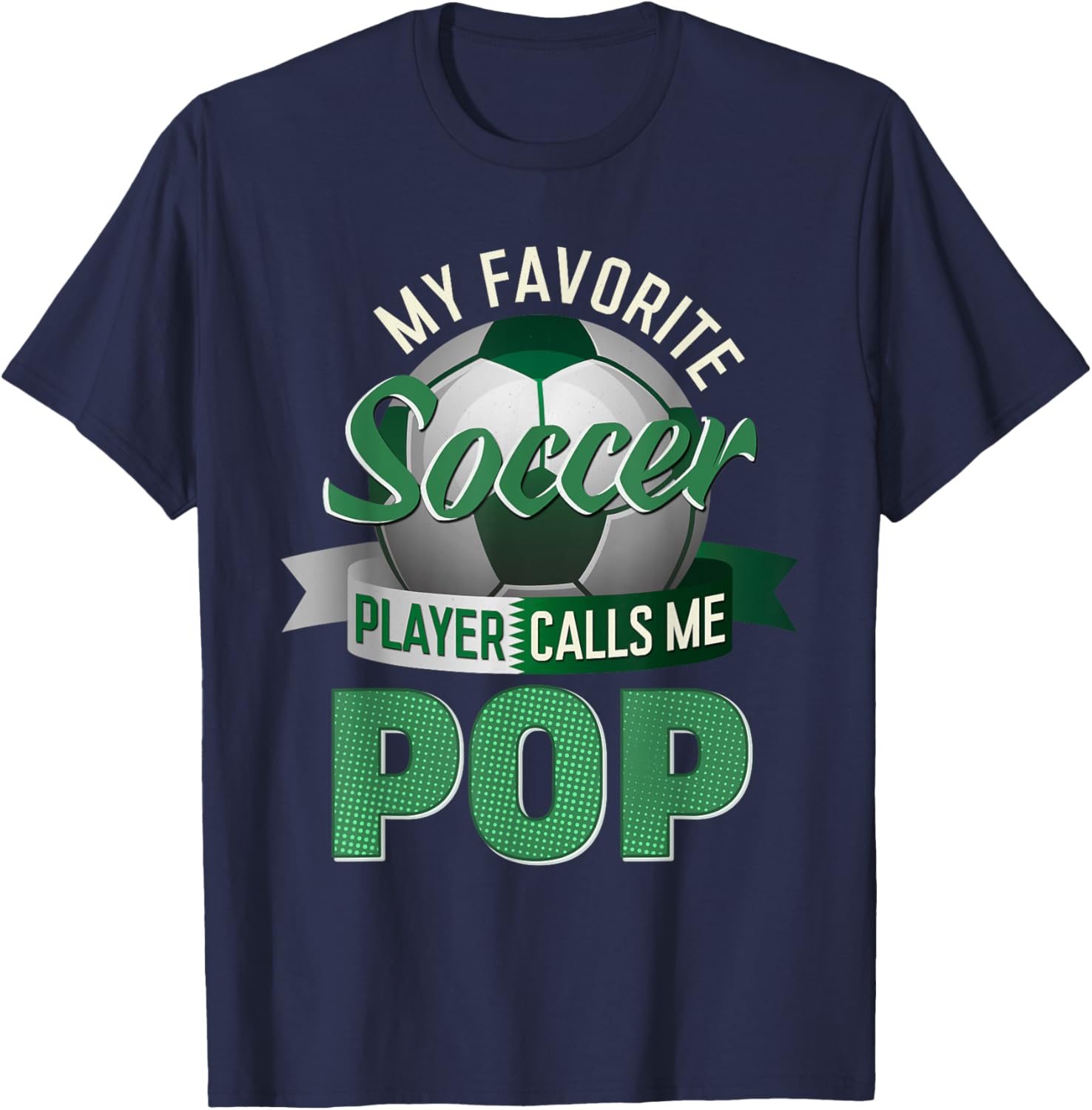 My Favorite Soccer Player Calls Me Pop Soccer Father's Day T-Shirt - T-Shirt | Navy
