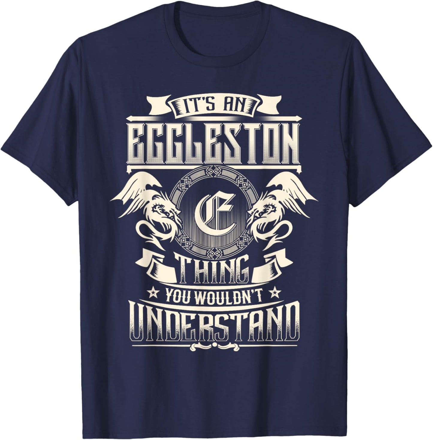 It's An EGGLESTON Thing You Wouldn't Understand Family Name T-Shirt - T-Shirt | Navy