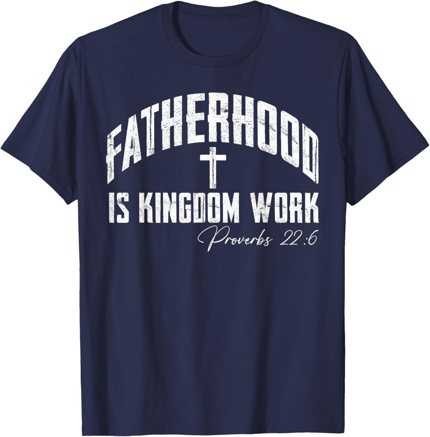 Fatherhood is Kingdom Work Christian Dad Father's Day Faith T-Shirt - T-Shirt | Navy