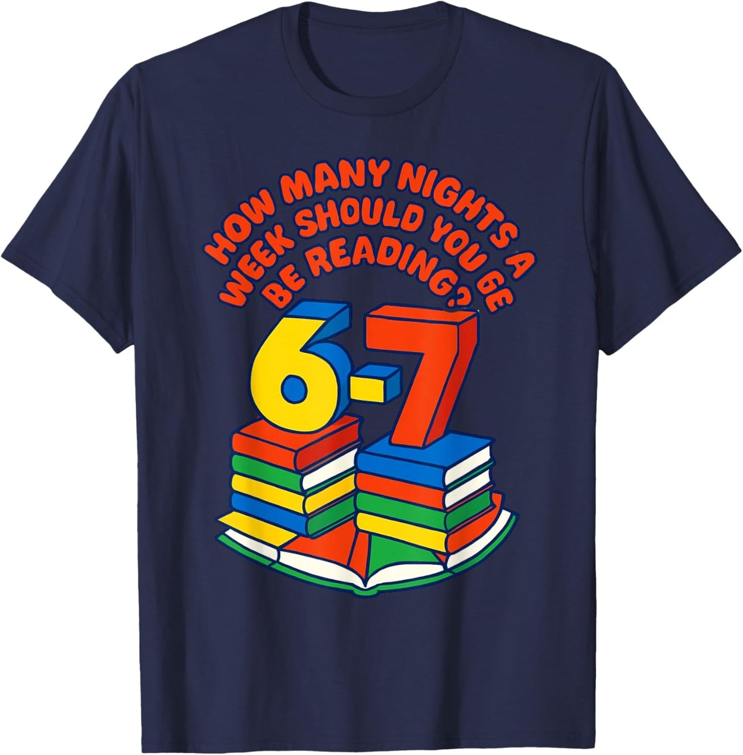 Teacher 67 How Many Nights A Week Should You Be Reading 6-7 T-Shirt - T-Shirt | Navy