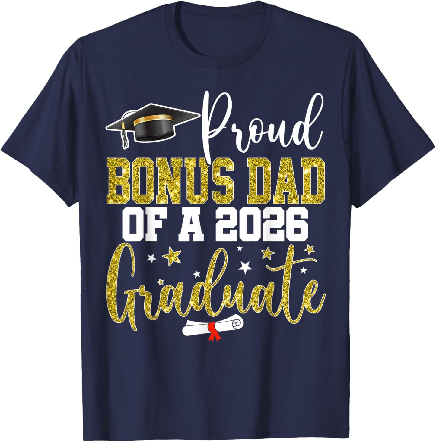 Proud Bonus Dad of a Class of 2026 Graduate Senior T-Shirt - T-Shirt | Navy