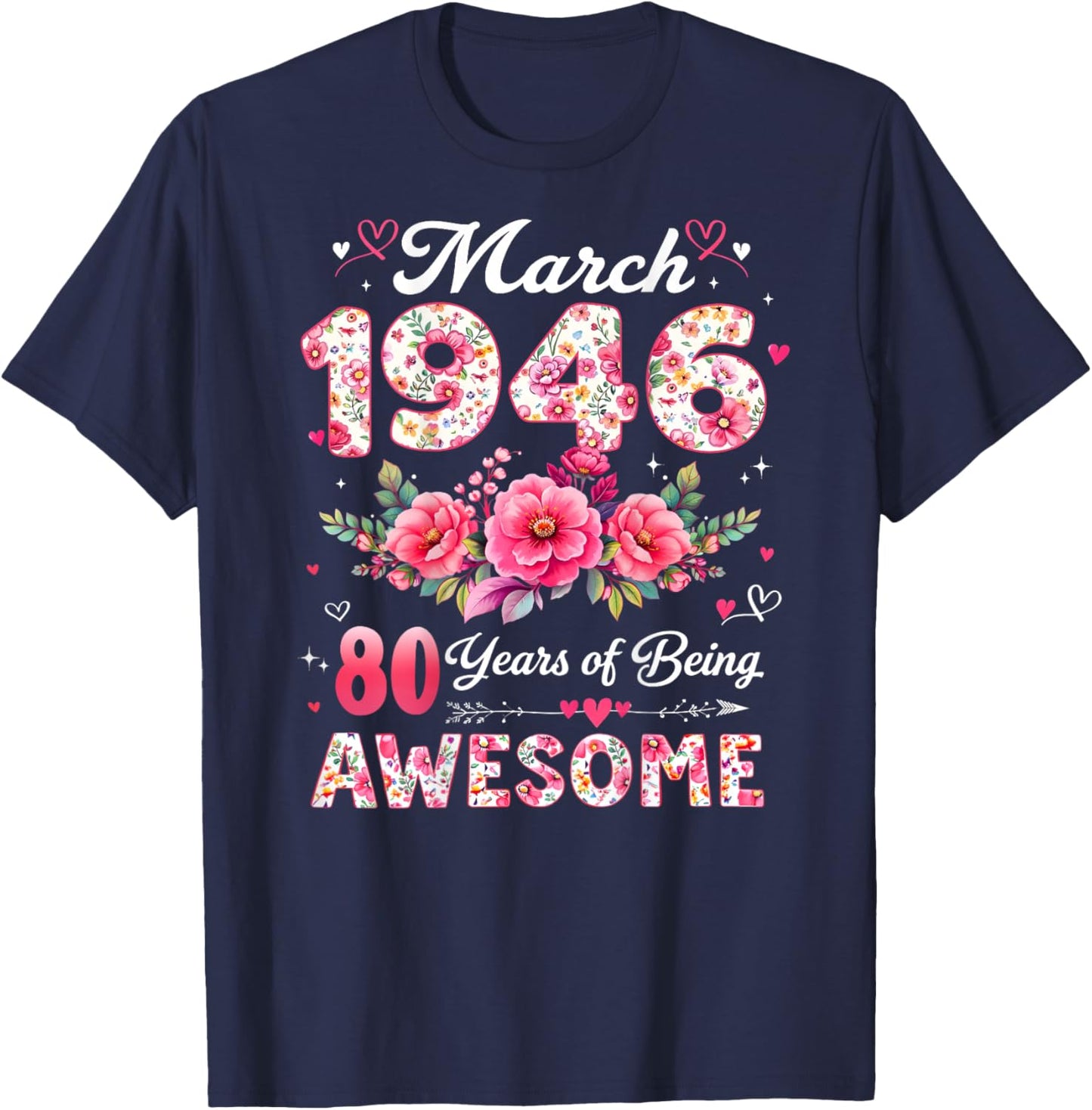 Back - 80 Years - March 1946 - Floral Pattern - 80th Birthday T-Shirt - T-Shirt | Navy