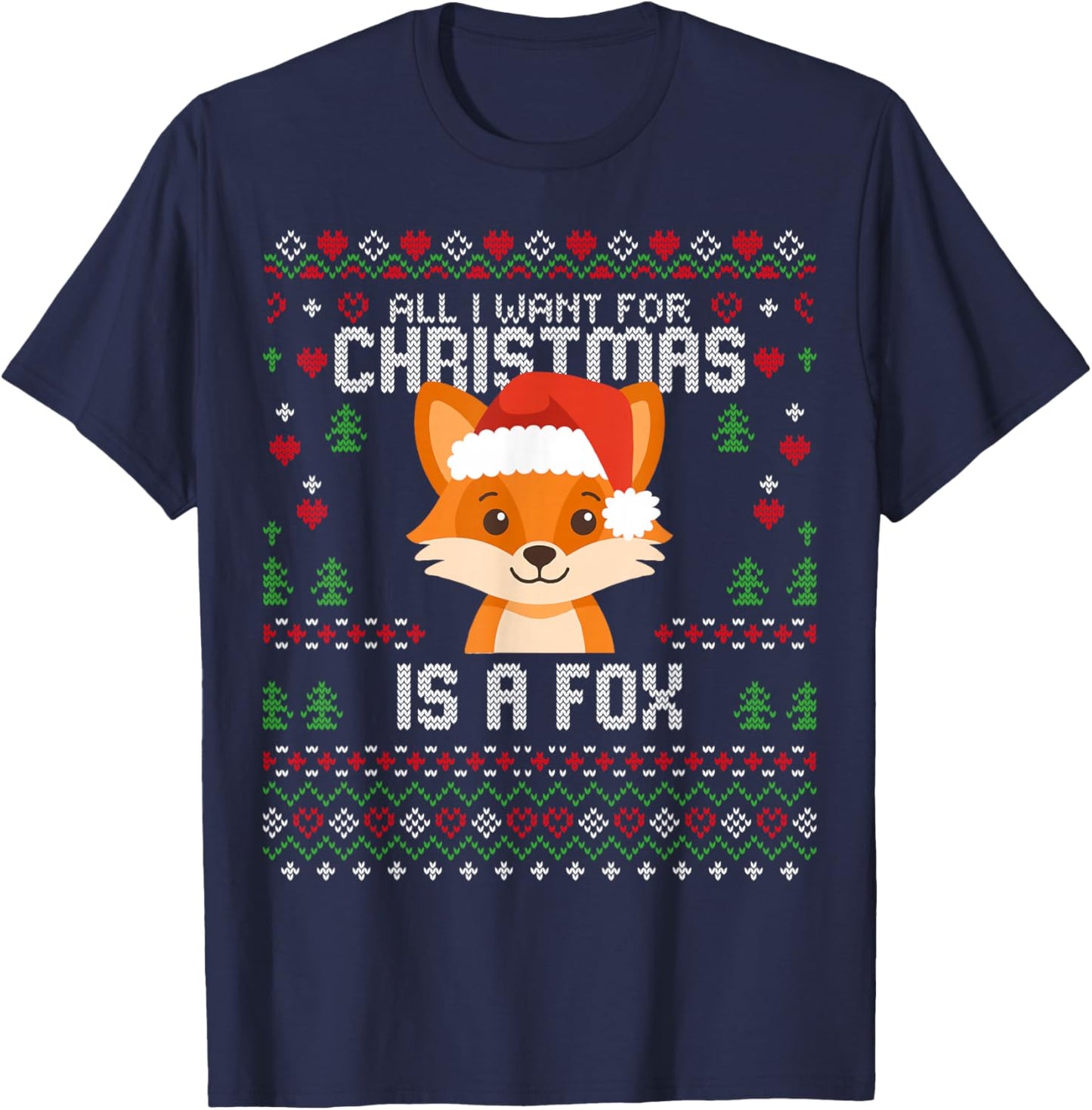 All I Want for Christmas is A Fox Ugly Xmas Sweater Foxes T-Shirt - T-Shirt | Navy