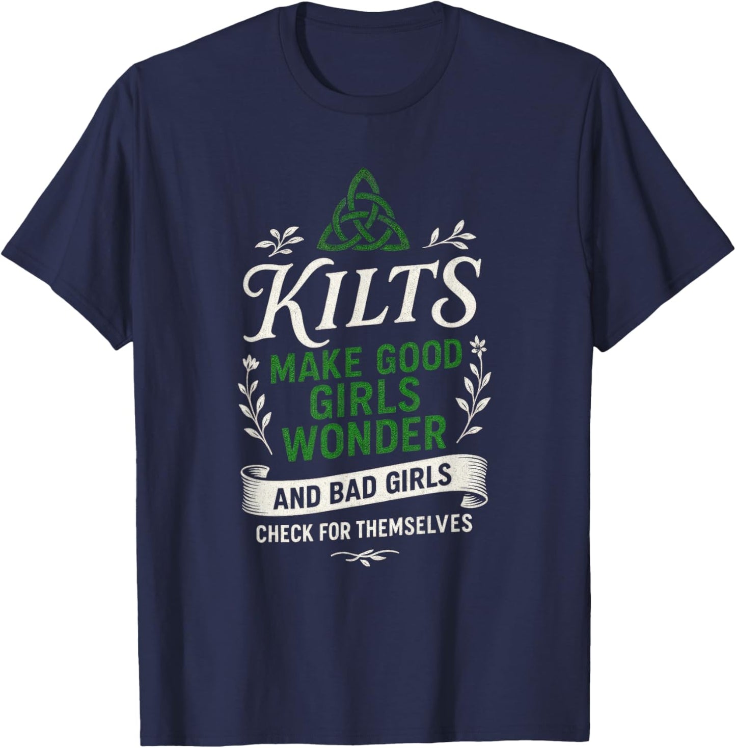 Kilts Make Good Girls Wonder - Funny Scottish Humor T-Shirt - T-Shirt | Navy