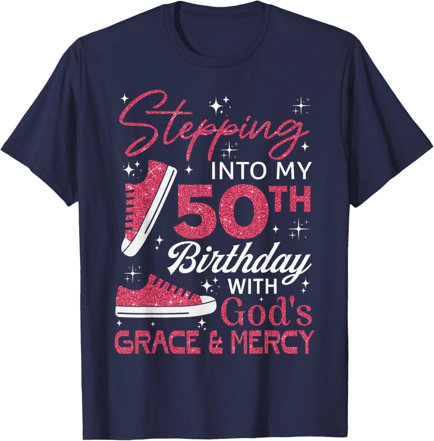 Stepping into my 50th birthday with God's grace & Mercy T-Shirt - T-Shirt | Navy