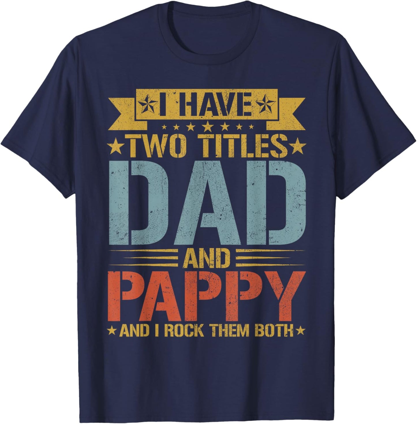 I Have Two Titles Dad And Pappy Father's Day Grandpa T-Shirt - T-Shirt | Navy