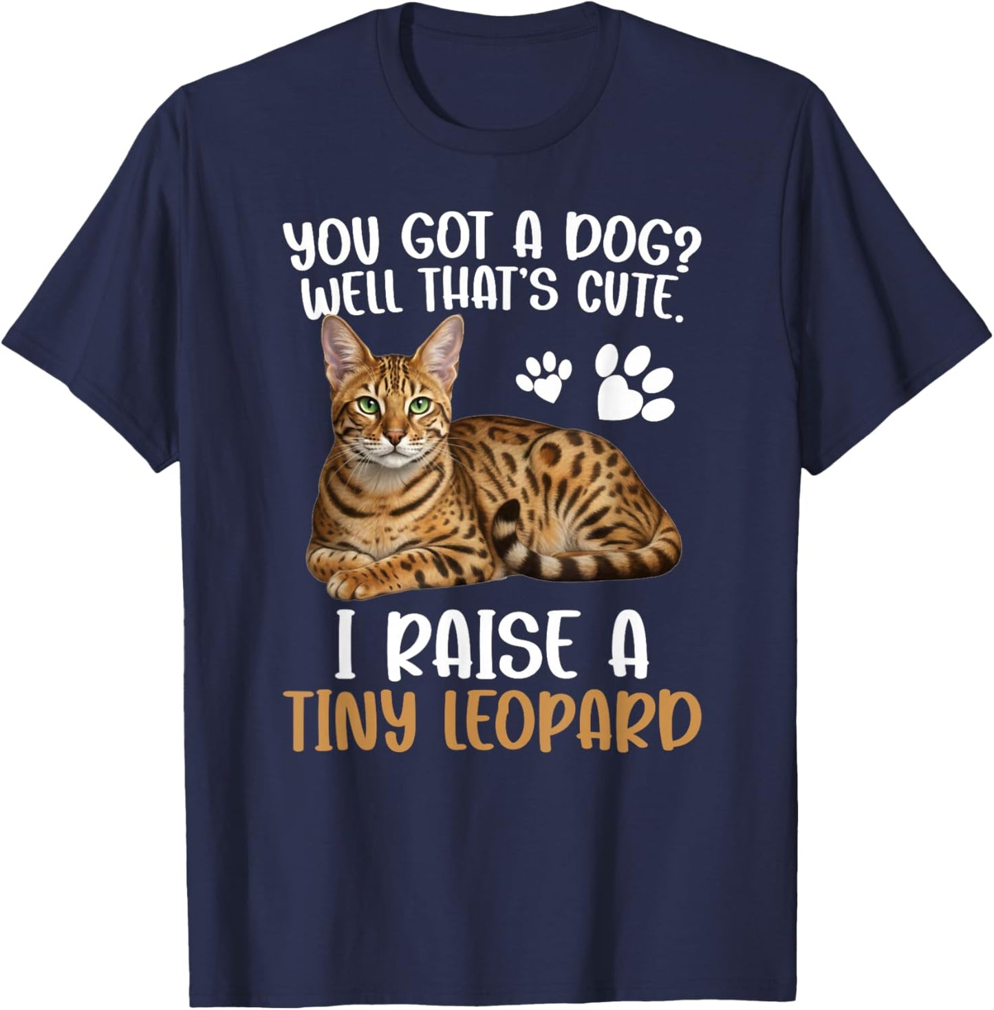 I Raise A Tiny Leopard Savannah Cat Owner Savannah Cat Lover T-Shirt - T-Shirt | Navy