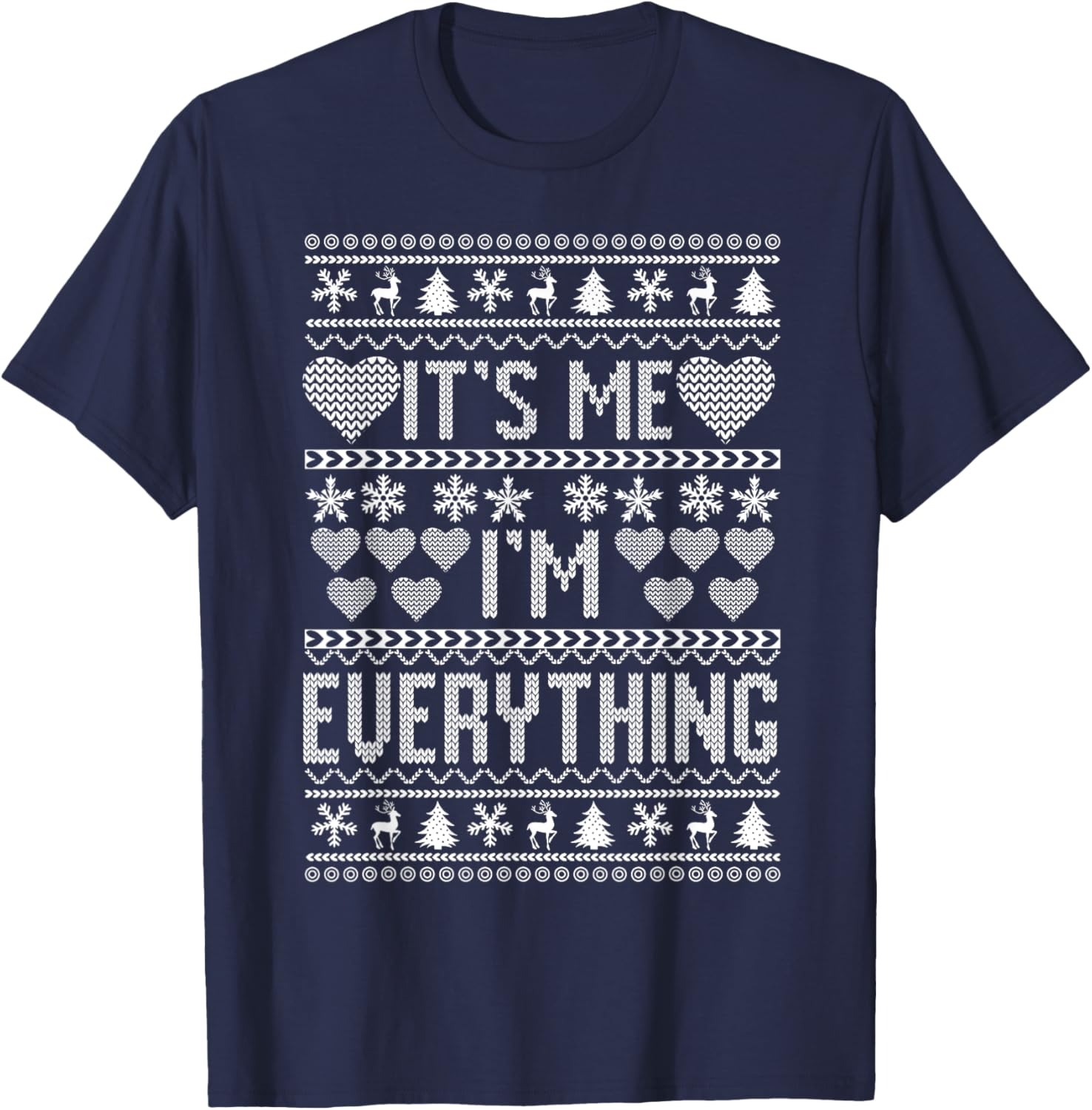 I Have Everything I Want For Christmas Its Me I'm Everything T-Shirt - T-Shirt | Navy