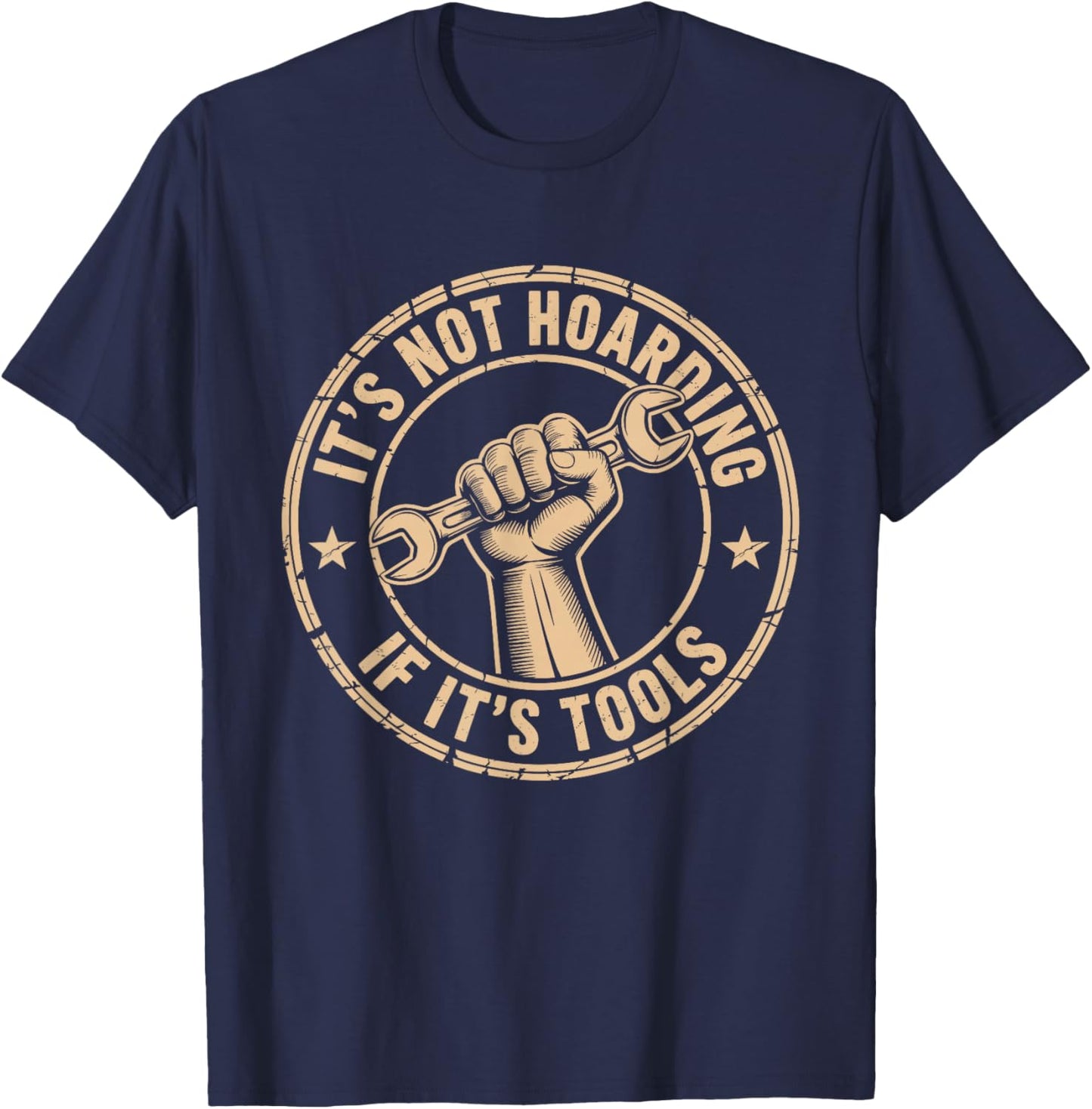 It's Not Hoarding If It's Tools Funny Mechanic Carpenter T-Shirt - T-Shirt | Navy