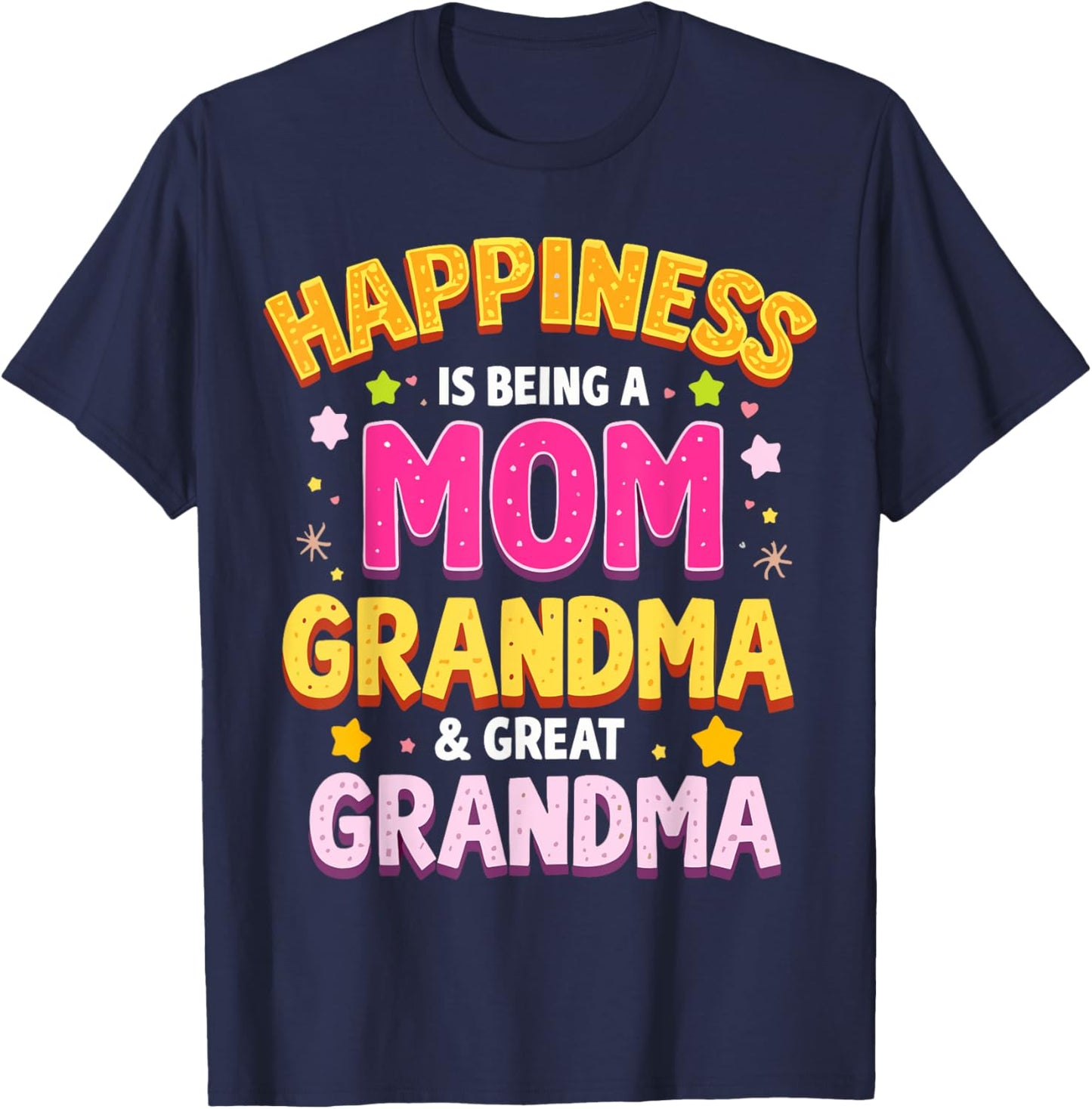 Happiness is Being a Mom Grandma Great Grandma T-Shirt - T-Shirt | Navy