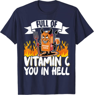 Full Of Vitamin C You In Hell T-Shirt - T-Shirt | Navy