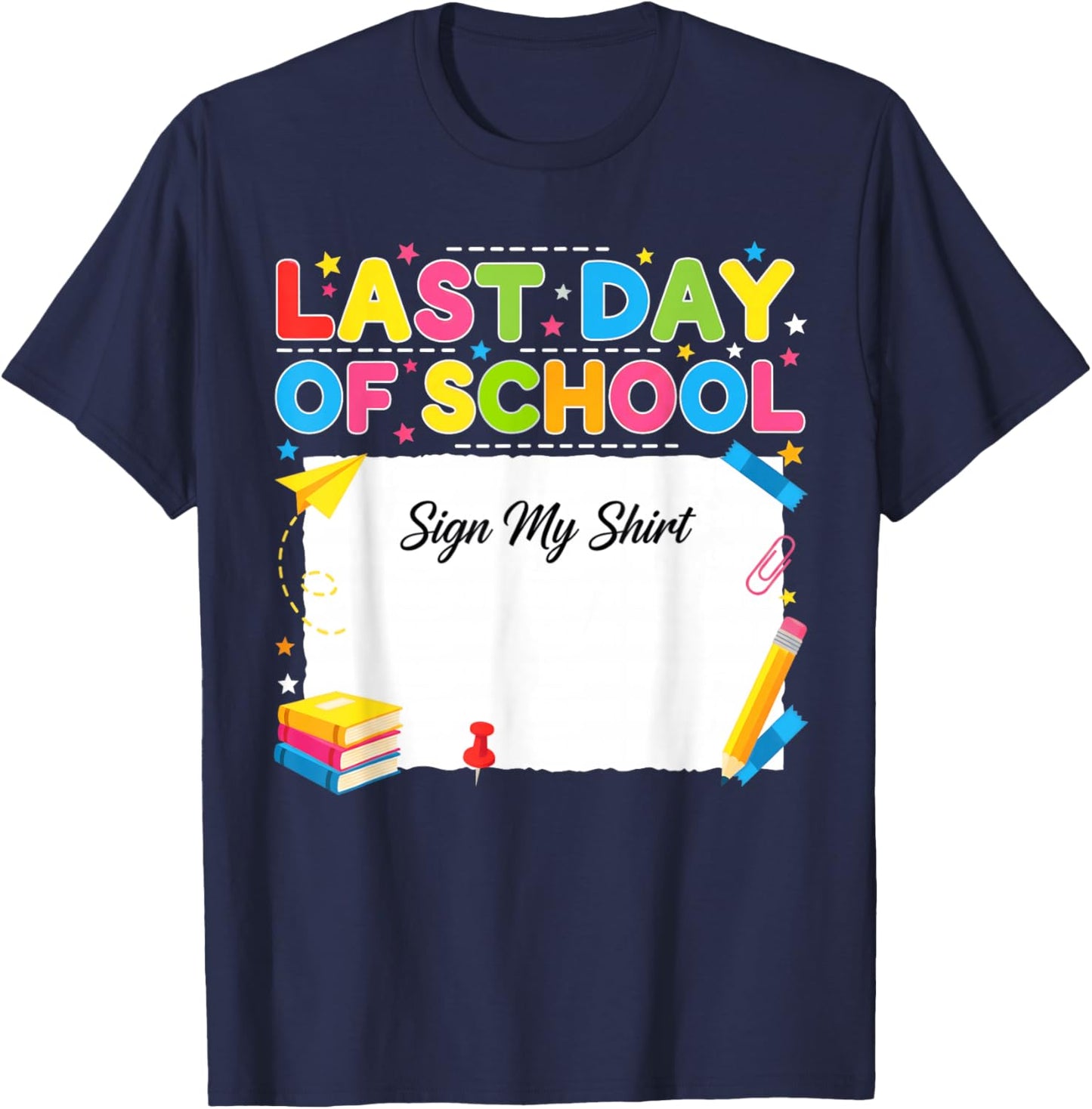 Last Day of School Sign My Shirt Summer Teachers Students T-Shirt - T-Shirt | Navy