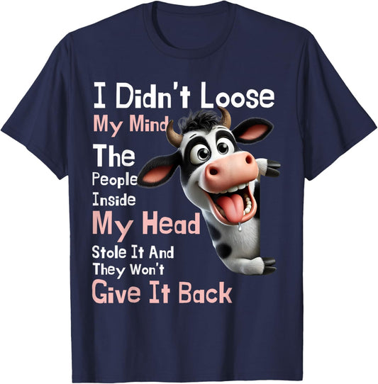 Cow I Didn't Lose My Mind The People Inside My Head Stole It T-Shirt - T-Shirt | Navy